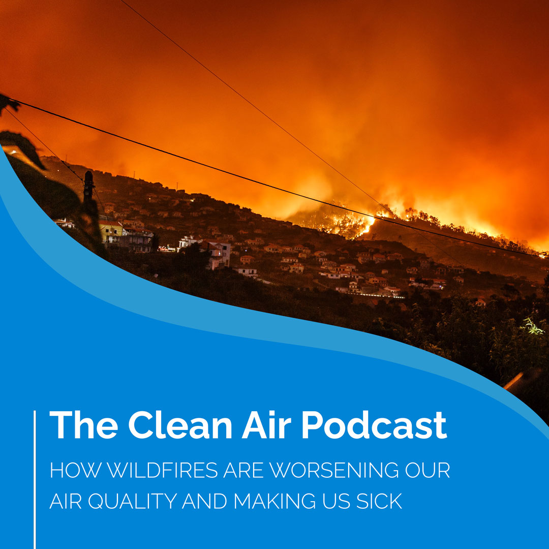 How Wildfires Are Worsening Our Air Quality And Making Us Sick ...